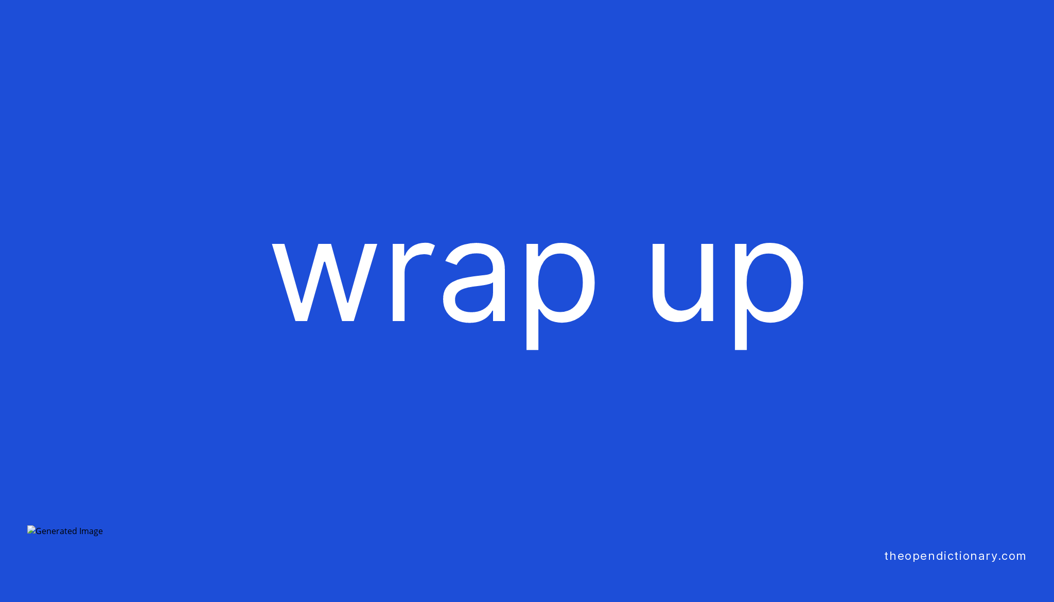 WRAP UP Phrasal Verb WRAP UP Definition, Meaning and Example